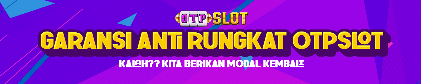 GARANSI ANTI RUNGKAT OTPSLOT